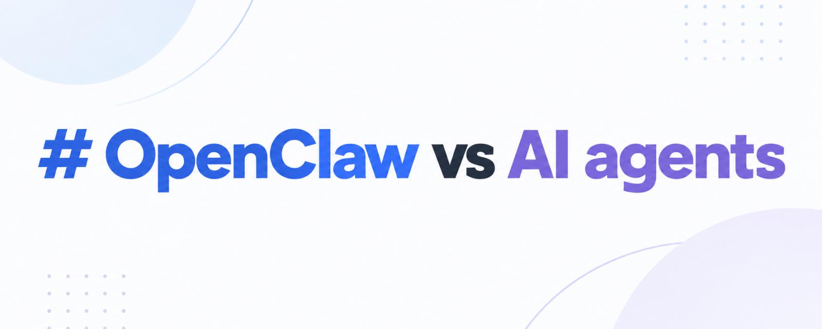 OpenClaw vs AI agents